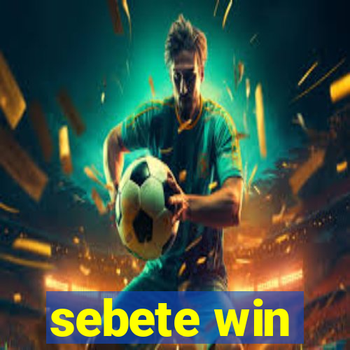 sebete win